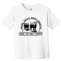 Raising Cattle Builds Character Working Them Builds Toddler T-Shirt