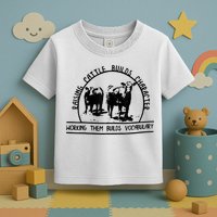 Raising Cattle Builds Character Working Them Builds Toddler T-Shirt