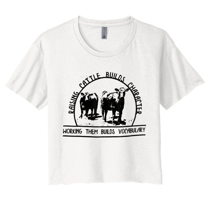 Raising Cattle Builds Character Working Them Builds Crop Top