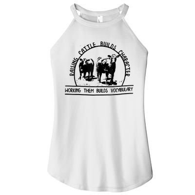 Raising Cattle Builds Character Working Them Builds Women's Perfect Tri Rocker Tank
