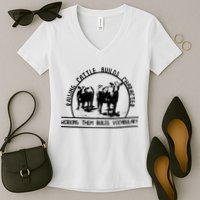 Raising Cattle Builds Character Working Them Builds Women's V-Neck T-Shirt