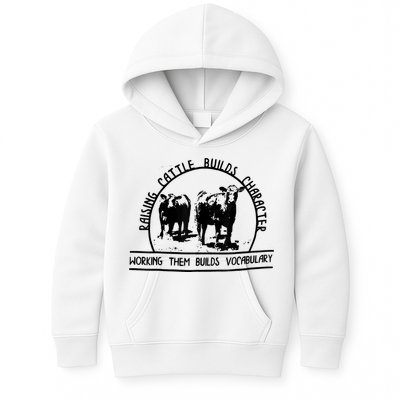 Raising Cattle Builds Character Working Them Builds Kids Hoodie