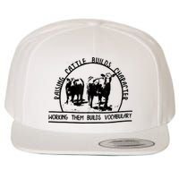 Raising Cattle Builds Character Working Them Builds Wool Snapback Cap