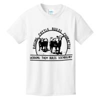 Raising Cattle Builds Character Working Them Builds Kids T-Shirt