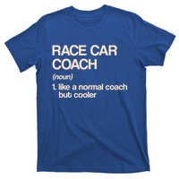 Race Car Coach Definition Funny Auto Racing Humor Sports Car Funny Gift T-Shirt