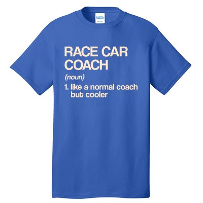 Race Car Coach Definition Funny Auto Racing Humor Sports Car Funny Gift Tall T-Shirt