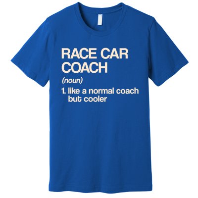 Race Car Coach Definition Funny Auto Racing Humor Sports Car Funny Gift Premium T-Shirt