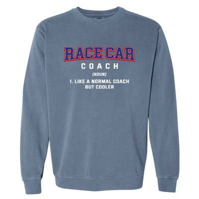 Race Car Coach Definition Funny Auto Racing Humor Sports Car Gift Garment-Dyed Sweatshirt