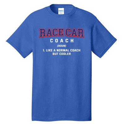 Race Car Coach Definition Funny Auto Racing Humor Sports Car Gift Tall T-Shirt