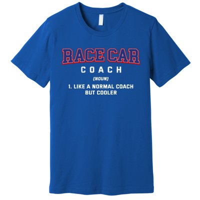 Race Car Coach Definition Funny Auto Racing Humor Sports Car Gift Premium T-Shirt