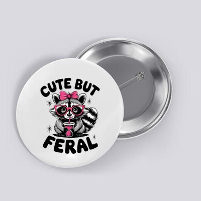 Racoon Cool Cute But Feral Teen Girl Button