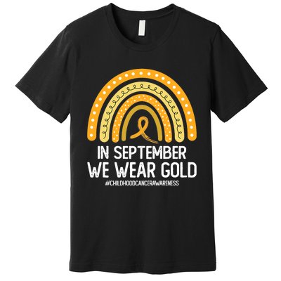 Rainbow Childhood Cancer Awareness Month In September We Wear Gold Premium T-Shirt