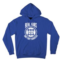 Race Car Driver Gift Real Cars Don't Shift Themselves Great Gift Hoodie