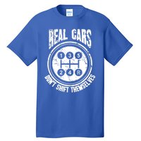 Race Car Driver Gift Real Cars Don't Shift Themselves Great Gift Tall T-Shirt