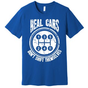 Race Car Driver Gift Real Cars Don't Shift Themselves Great Gift Premium T-Shirt