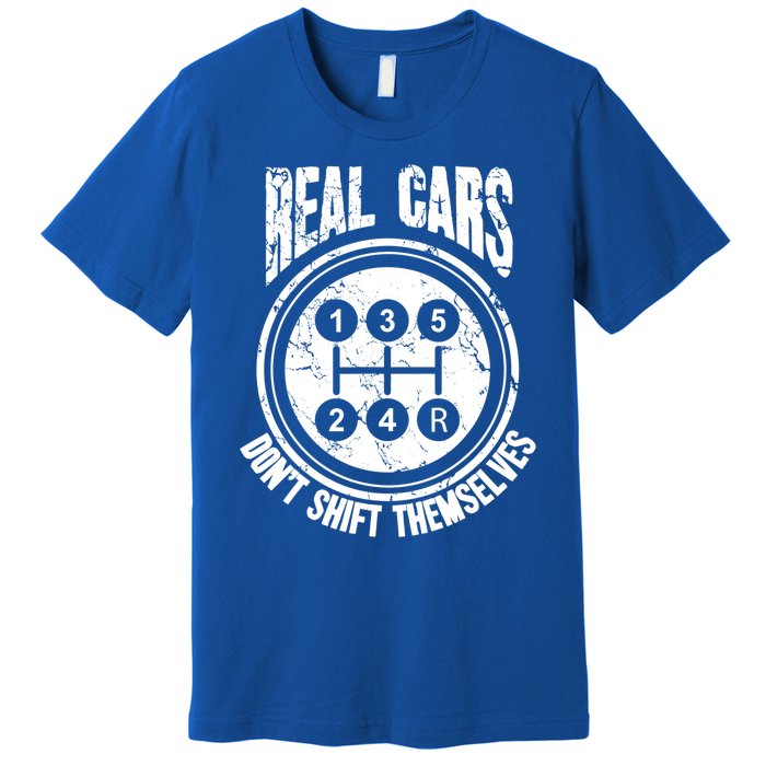 Race Car Driver Gift Real Cars Don't Shift Themselves Great Gift Premium T-Shirt