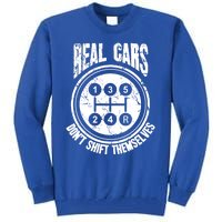 Race Car Driver Gift Real Cars Don't Shift Themselves Great Gift Tall Sweatshirt