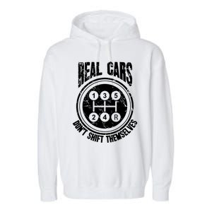 Race Car Driver Gift Real Cars Don't Shift Themselves Great Gift Garment-Dyed Fleece Hoodie