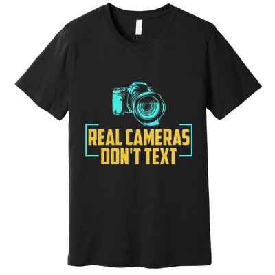 Real Cameras DonT Text Cameraman Photographer Photography Premium T-Shirt