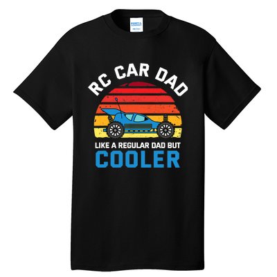 RC Car Dad Like A Regular Dad But Cooler RC Racing Lover Tall T-Shirt