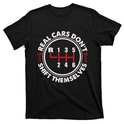 Real Cars Don't Shift Themselves Funny Auto Racing Mechanic T-Shirt