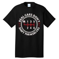 Real Cars Don't Shift Themselves Funny Auto Racing Mechanic Tall T-Shirt