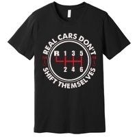 Real Cars Don't Shift Themselves Funny Auto Racing Mechanic Premium T-Shirt