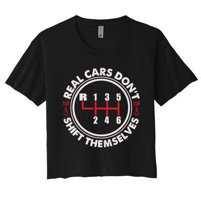 Real Cars Don't Shift Themselves Funny Auto Racing Mechanic Women's Crop Top Tee