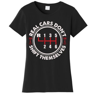 Real Cars Don't Shift Themselves Funny Auto Racing Mechanic Women's T-Shirt