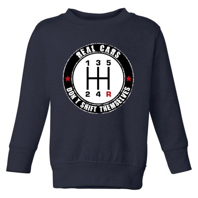 Real Cars DonT Shift Themselves. Auto Manual Toddler Sweatshirt