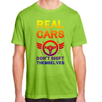 Real Cars Don't Shift Themselves Auto Racing Mechanic Gift Adult ChromaSoft Performance T-Shirt