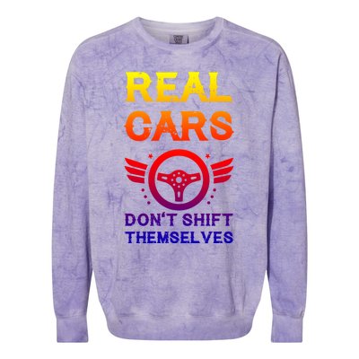 Real Cars Don't Shift Themselves Auto Racing Mechanic Gift Colorblast Crewneck Sweatshirt