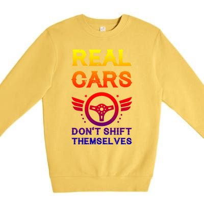 Real Cars Don't Shift Themselves Auto Racing Mechanic Gift Premium Crewneck Sweatshirt