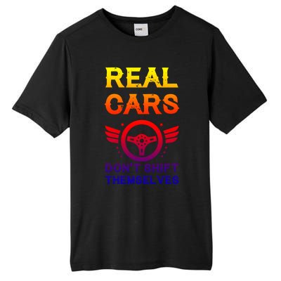 Real Cars Don't Shift Themselves Auto Racing Mechanic Gift Tall Fusion ChromaSoft Performance T-Shirt