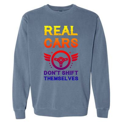 Real Cars Don't Shift Themselves Auto Racing Mechanic Gift Garment-Dyed Sweatshirt