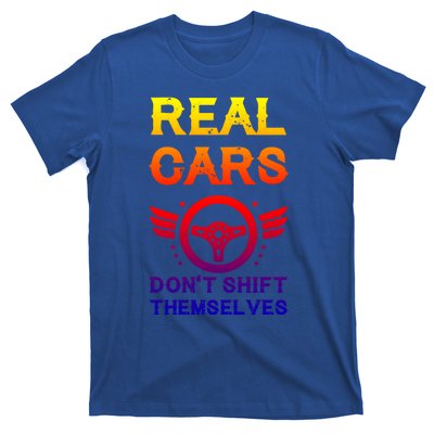 Real Cars Don't Shift Themselves Auto Racing Mechanic Gift T-Shirt