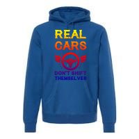 Real Cars Don't Shift Themselves Auto Racing Mechanic Gift Premium Hoodie