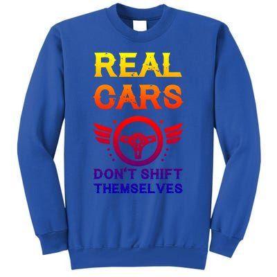 Real Cars Don't Shift Themselves Auto Racing Mechanic Gift Tall Sweatshirt