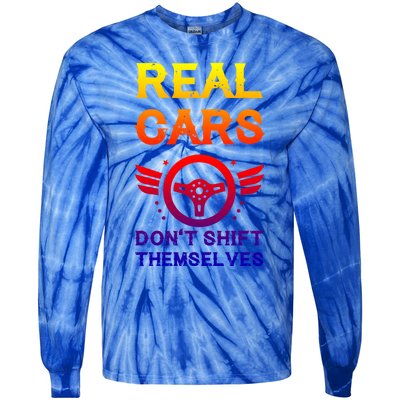 Real Cars Don't Shift Themselves Auto Racing Mechanic Gift Tie-Dye Long Sleeve Shirt