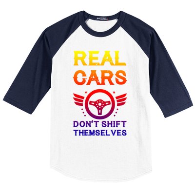 Real Cars Don't Shift Themselves Auto Racing Mechanic Gift Baseball Sleeve Shirt