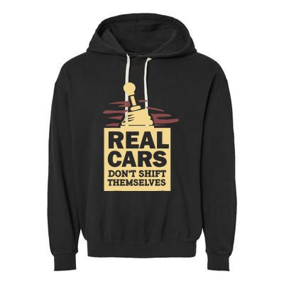 Real Cars Dont Shift Themselves Garment-Dyed Fleece Hoodie