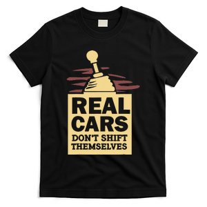 Real Cars Dont Shift Themselves T-Shirt