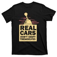 Real Cars Dont Shift Themselves T-Shirt