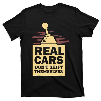 Real Cars Dont Shift Themselves T-Shirt