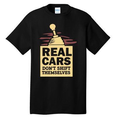 Real Cars Dont Shift Themselves Tall T-Shirt