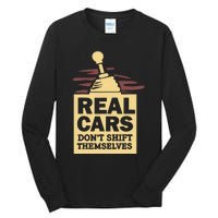 Real Cars Dont Shift Themselves Tall Long Sleeve T-Shirt