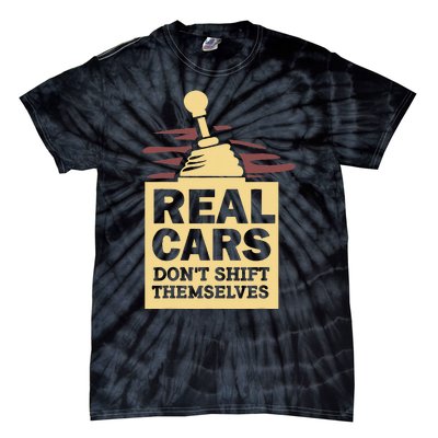 Real Cars Dont Shift Themselves Tie-Dye T-Shirt