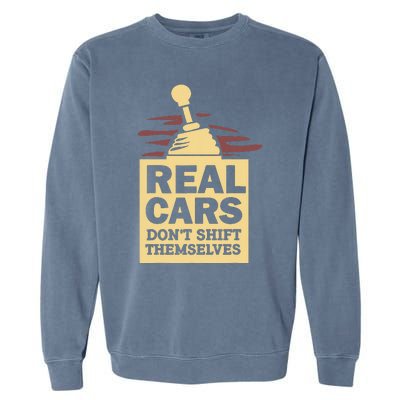 Real Cars Dont Shift Themselves Garment-Dyed Sweatshirt