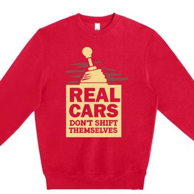 Real Cars Dont Shift Themselves Premium Crewneck Sweatshirt