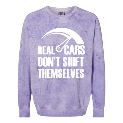 Real Cars Don't Shift Themselves Auto Racing Mechanic Gift Colorblast Crewneck Sweatshirt